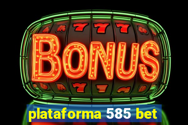 plataforma 585 bet